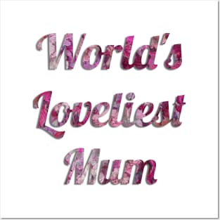 World's Loveliest Mum (Pink) Posters and Art